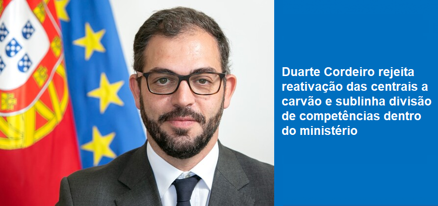Duarte Cordeiro rejeita reativação das centrais a carvão e sublinha divisão de competências dentro do ministério