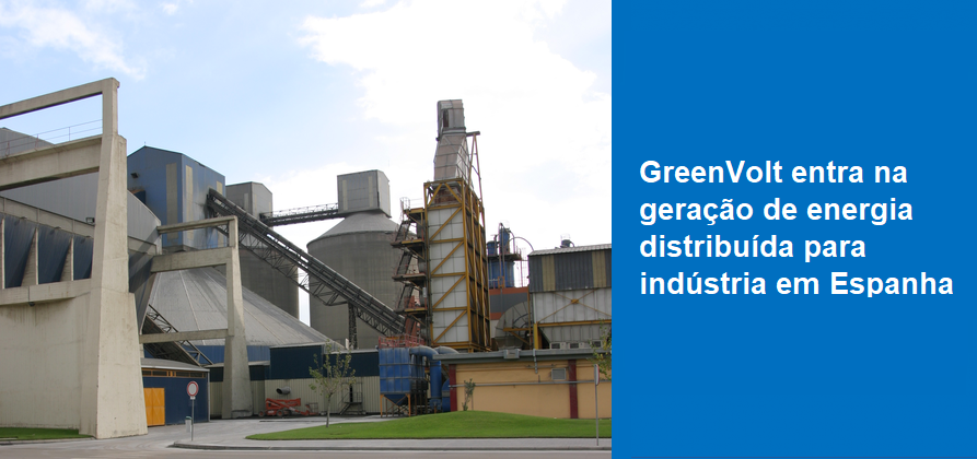 GreenVolt entra na geração de energia distribuída para indústria em Espanha