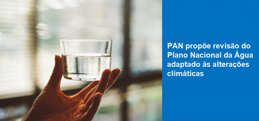 PAN propõe revisão do Plano Nacional da Água adaptado às alterações climáticas