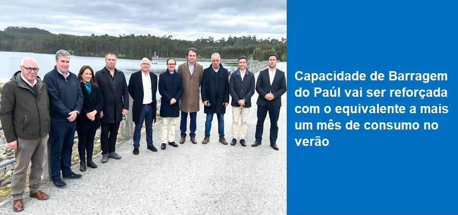 Capacidade de Barragem do Paúl vai ser reforçada com o equivalente a mais um mês de consumo no verão