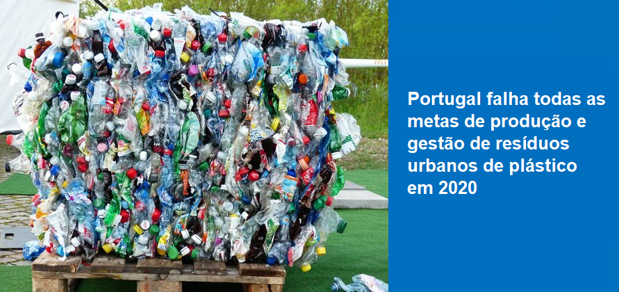 Portugal falha todas as metas de produção e gestão de resíduos urbanos de plástico em 2020